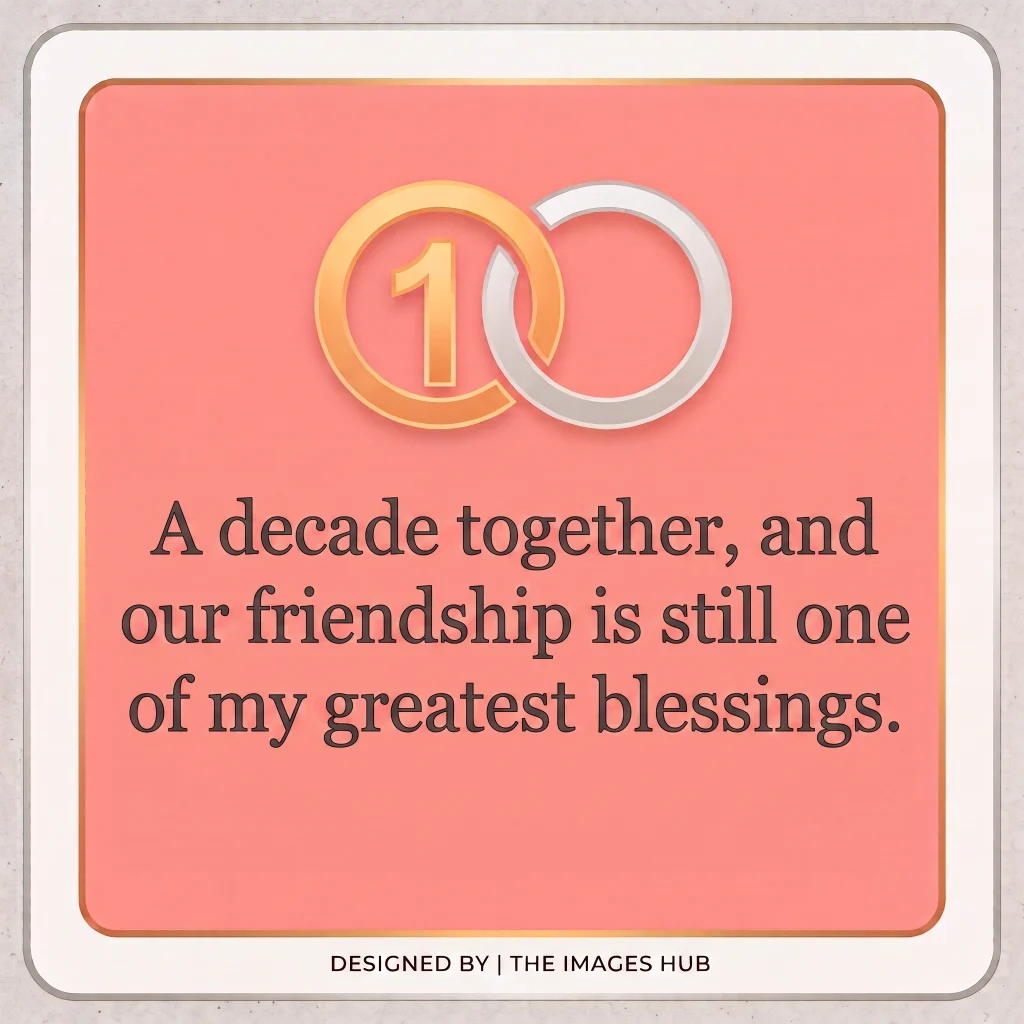 Funny 10 year friendship quote about still being stuck with each other