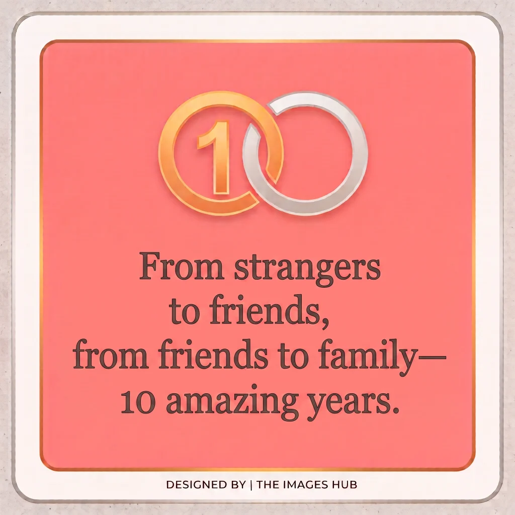 Cheers to 10 years of friendship from strangers to friends to family